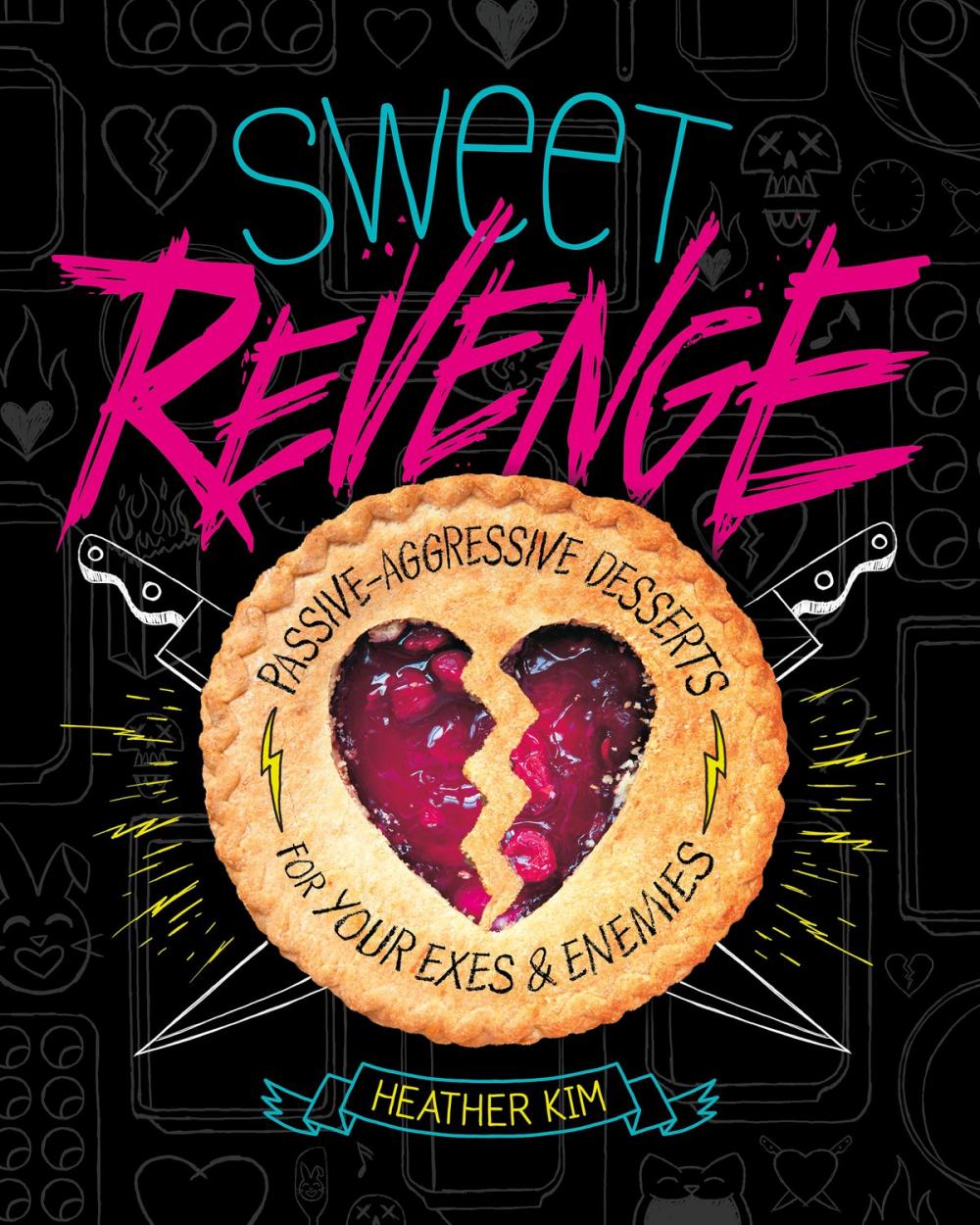 Big bigCover of Sweet Revenge: Passive-Aggressive Desserts for Your Exes & Enemies