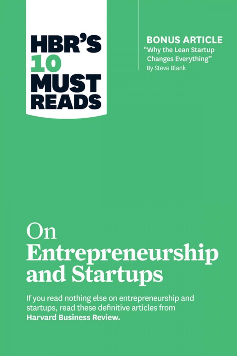 Big bigCover of HBR's 10 Must Reads on Entrepreneurship and Startups (featuring Bonus Article “Why the Lean Startup Changes Everything” by Steve Blank)