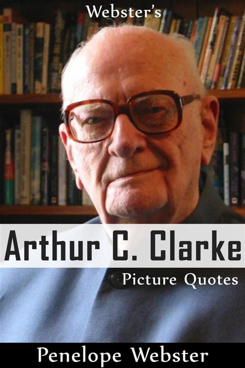 Big bigCover of Webster's Arthur C. Clarke Picture Quotes