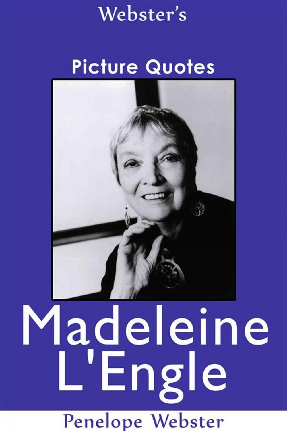 Big bigCover of Webster's Madeleine L'Engle Picture Quotes