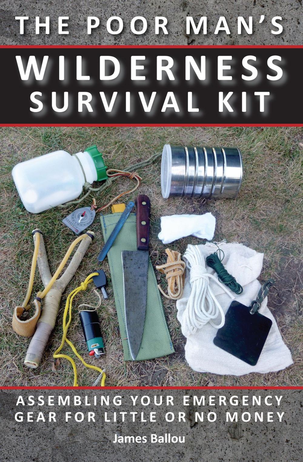 Big bigCover of Poor Man's Wilderness Survival Kit: Assembling Your Emergency Gear for Little or No Money
