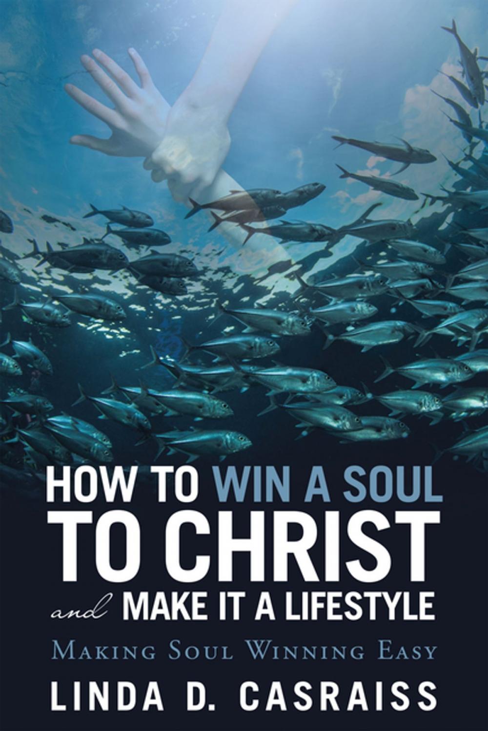 Big bigCover of How to Win a Soul to Christ and Make It a Lifestyle