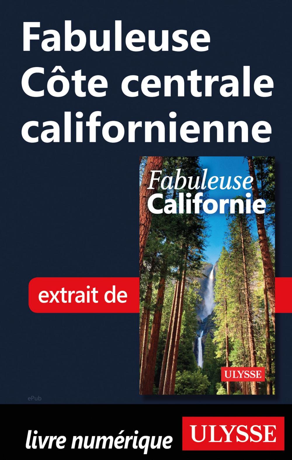 Big bigCover of Fabuleuse Côte centrale californienne