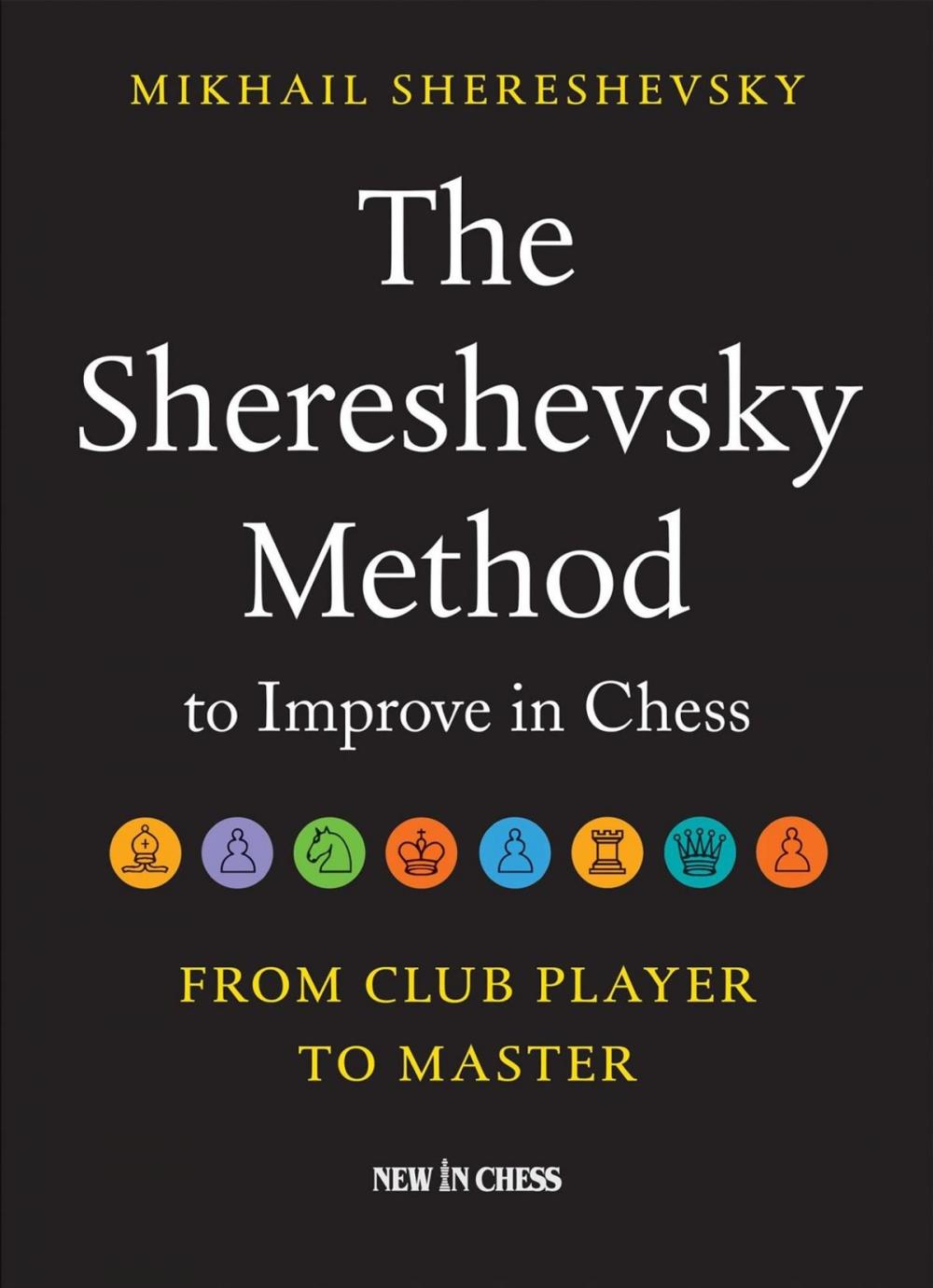 Big bigCover of The Shereshevsky Method to Improve in Chess