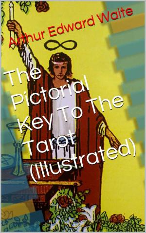 bigCover of the book The Pictorial Key To The Tarot (Illustrated) by 