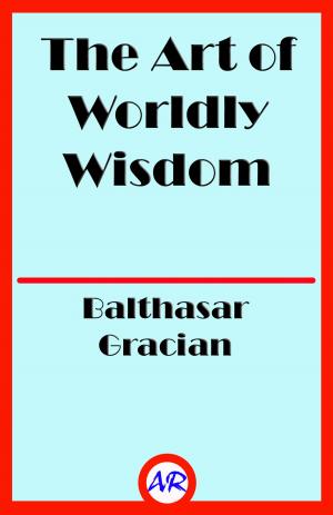 bigCover of the book The Art of Worldly Wisdom by 