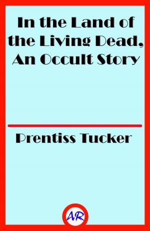 Cover of the book In the Land of the Living Dead, An Occult Story by Paco Ignacio Taibo II