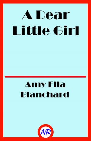 Book cover of A Dear Little Girl (Illustrated)