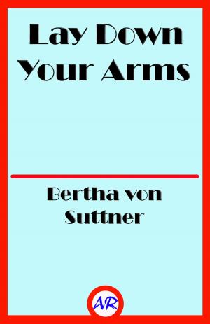 Cover of the book Lay Down Your Arms by Cecilia Velástegui M.S. Ed.
