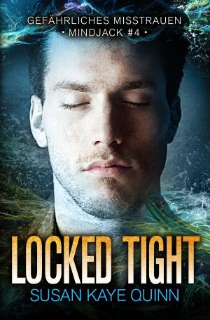 Book cover of Locked Tight – Gefährliches Misstrauen (Mindjack #4)