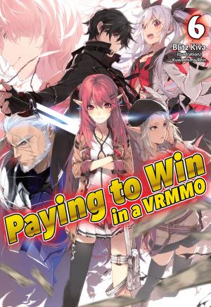 Book cover of Paying to Win in a VRMMO: Volume 6