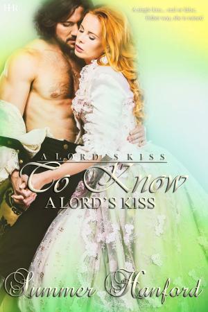 Cover of the book To Know a Lord's Kiss by Summer Hanford
