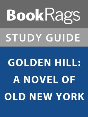 Cover of the book Summary & Study Guide: Golden Hill: A Novel of Old New York by Olivia Aragon