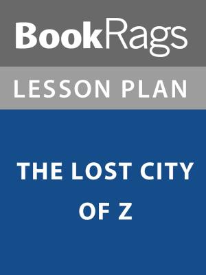 Cover of the book Lesson Plan: The Lost City of Z by Adriana Destro, Francesco Pesce, Erio Castellucci, Elena Lea Bartolini De Angeli