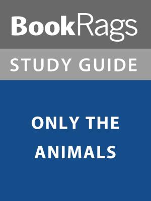 Cover of the book Summary & Study Guide: Only the Animals by BookRags
