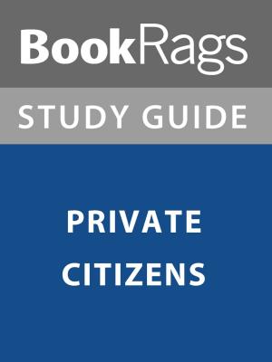 bigCover of the book Summary & Study Guide: Private Citizens by 