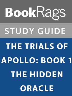 Cover of the book Summary & Study Guide: The Trials of Apollo: Book I: The Hidden Oracle by Behind the Story™ Books