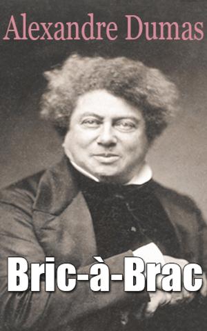 Cover of the book Bric-à-Brac by Alexandre Dumas père