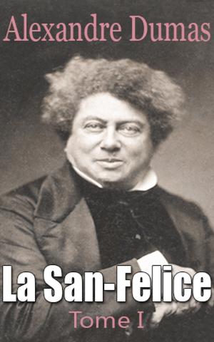 Cover of the book La San-Felice Tome I by Alexandre Dumas père