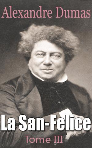 Cover of the book La San-Felice Tome III by Alexandre Dumas