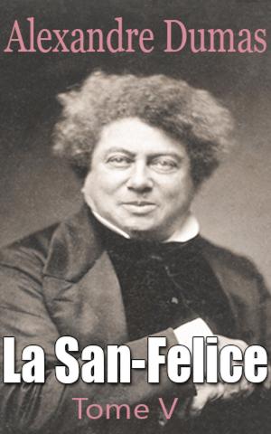 Cover of the book La San-Felice Tome V by Alexandre Dumas