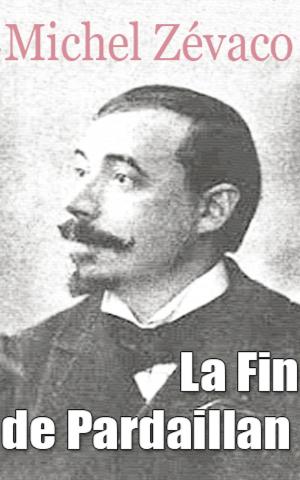 Cover of the book La Fin de Pardaillan by Michel Zévaco
