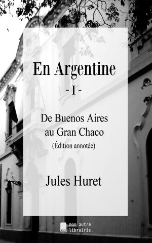 Cover of the book En Argentine - I by Émile de Wogan