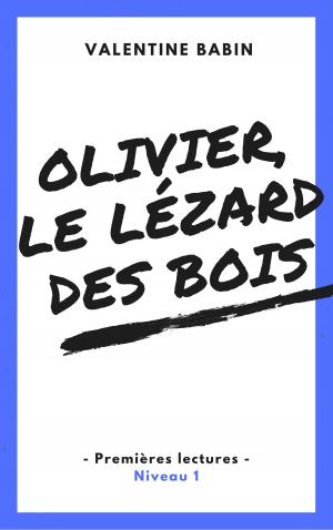 Cover of the book Olivier, le lézard des bois - Premières lectures (niveau 1) by Valentine Babin
