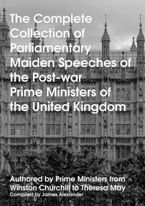 Book cover of The Complete Collection of Parliamentary Maiden Speeches of the Post-war Prime Ministers of the United Kingdom