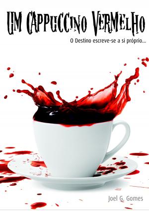 Cover of the book Um Cappuccino Vermelho by Joel G. Gomes