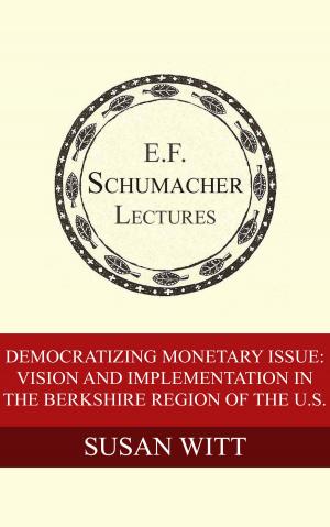 Cover of the book Democratizing Monetary Issue: Vision and Implementation in the Berkshire Region of the U.S. by Greg Watson, Hildegarde Hannum