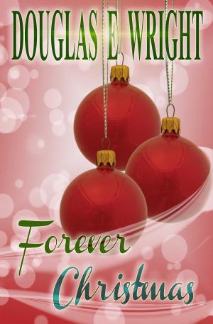 Cover of the book Forever Christmas by Scott Kaelen