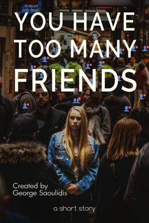 Cover of the book You Have Too Many Friends by C.C. Williams