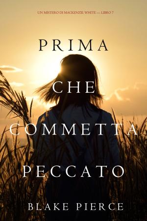 Cover of the book Prima Che Commetta Peccato (Un Mistero di Mackenzie White—Libro 7) by Jake McNicholas
