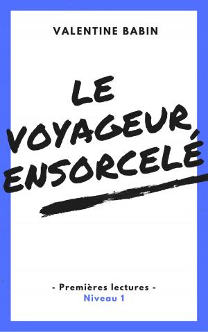 Cover of the book Le voyageur ensorcelé - Premières lectures (niveau 1) by Edme Vay