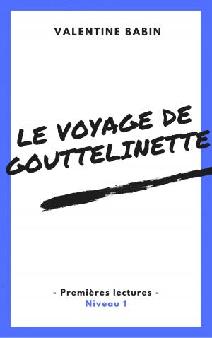 Book cover of Le voyage de Gouttelinette - Premières lectures (niveau 1)