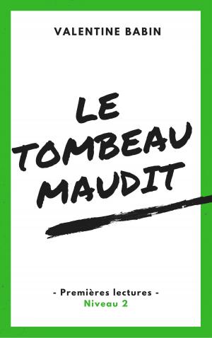 Cover of the book Le tombeau maudit - Premières lectures (niveau 2) by Valentine Babin