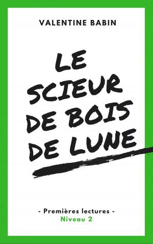 Book cover of Le scieur de bois de lune - Premières lectures (niveau 2)