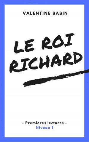 Cover of the book Le roi Richard - Premières lectures (niveau 1) by Charles Tellier