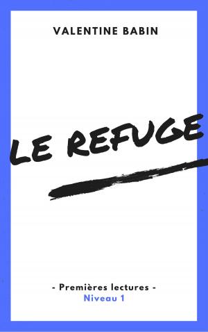 Cover of the book Le refuge - Premières lectures (niveau 1) by Edme Vay