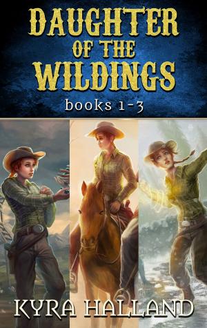 Cover of the book Daughter of the Wildings Books 1-3 by Kyra Halland