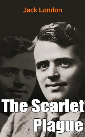 Cover of the book The Scarlet Plague by Jack London