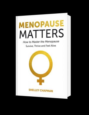 Cover of the book Menopause Matters - How To Master The Menopause: Survive, Thrive And Feel Alive by Mariah Secrest-Comer