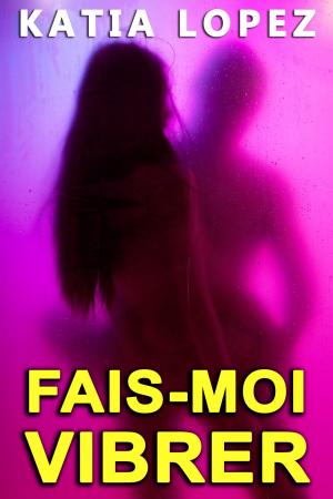 Book cover of Fais moi Vibrer