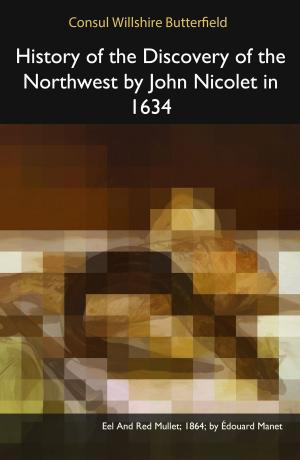 Cover of the book History of the Discovery of the Northwest by John Nicolet in 1634 by William H. Taft
