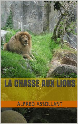 Cover of the book la chasse aux lions by emile bergerat
