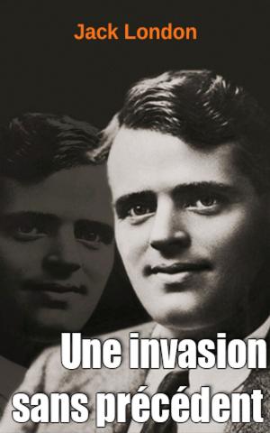Cover of the book Une invasion sans précédent by Justin Fike, Adam G. Fleming
