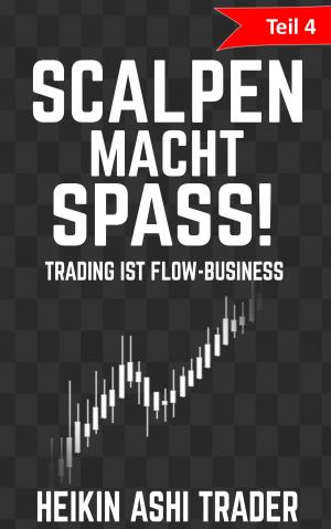 Cover of the book Scalpen macht Spaß! 4 by Heikin Ashi Trader