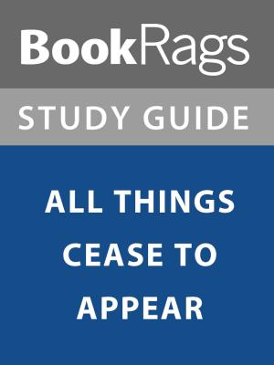 bigCover of the book Summary & Study Guide: All Things Cease to Appear by 