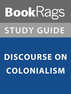 Cover of the book Summary & Study Guide: Discourse on Colonialism by BookRags